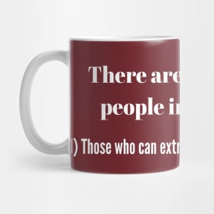 There are two types of people in this world - Funny Mug